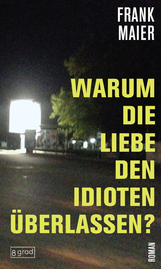 Buchcover: Frank Maier "Warum die Liebe den Idioten überlassen"